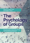 Image for The psychology of groups  : the intersection of social psychology and psychotherapy research