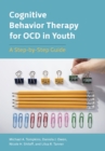 Image for Cognitive behavior therapy for OCD in youth  : a step-by-step guide