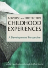 Image for Adverse and Protective Childhood Experiences : A Developmental Perspective