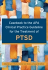 Image for Casebook to the APA Clinical Practice Guideline for the Treatment of PTSD