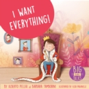 Image for I Want Everything!