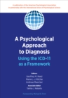 Image for A psychological approach to diagnosis  : using the ICD-11 as a framework
