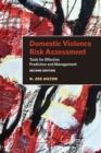 Image for Domestic Violence Risk Assessment : Tools for Effective Prediction and Management