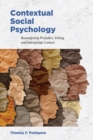 Image for Contextual social psychology  : reanalyzing prejudice, voting, and intergroup contact