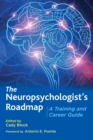 Image for The neuropsychologist&#39;s roadmap  : a training and career guide