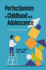 Image for Perfectionism in childhood and adolescence  : a developmental approach