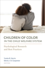 Image for Children of color in the child welfare system  : psychological research and best practices