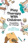 Image for Play Therapy With Children : Modalities for Change