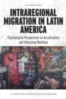 Image for Intraregional migration in Latin America  : psychological perspectives on acculturation and intergroup relations