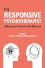 Image for The responsive psychotherapist  : attuning to clients in the moment