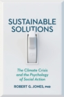 Image for Sustainable solutions  : the climate crisis and the psychology of social action