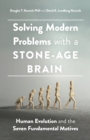 Image for Solving Modern Problems With a Stone-Age Brain