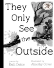 Image for They Only See the Outside