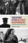 Image for Treating PTSD in first responders  : a guide for serving those who serve