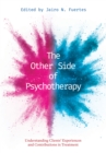 Image for The other side of psychotherapy  : understanding clients&#39; experiences and contributions in treatment