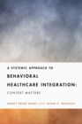 Image for A systemic approach to behavioral healthcare integration  : context matters