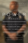 Image for The POWER manual  : a step-by-step guide to improving police officer wellness, ethics, and resilience
