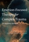 Image for Emotion-focused therapy for complex trauma  : an integrative approach