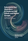 Image for Substance use disorders in underserved ethnic and racial groups  : using diversity to help individuals thrive