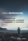Image for Clinical depression  : an individualized, biopsychosocial approach to assessment and treatment