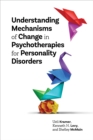 Image for Understanding Mechanisms of Change in Psychotherapies for Personality Disorders