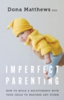Image for Imperfect parenting  : how to build a relationship with your child to weather any storm