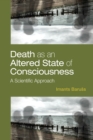 Image for Death as an altered state of consciousness  : a scientific approach