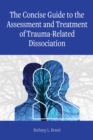 Image for The Concise Guide to the Assessment and Treatment of Trauma-Related Dissociation