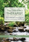 Image for The thriving therapist  : sustainable self-care to prevent burnout and enhance well-being