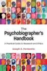 Image for The Psychobiographer&#39;s Handbook : A Practical Guide to Research and Ethics
