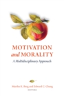 Image for Motivation and morality  : a multidisciplinary approach