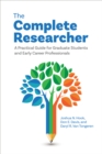 Image for The complete researcher  : a practical guide for graduate students and early career professionals