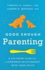 Image for Good enough parenting  : a six-point plan for a stronger relationship with your child