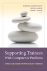 Image for Supporting trainees with competence problems  : a practical guide for psychology trainers