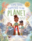 Image for Something happened to our planet  : kids tackle the climate crisis
