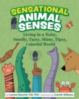 Image for Sensational Animal Senses : Living in a Noisy, Smelly, Tasty, Slimy, Tipsy, Colorful World