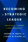Image for Becoming a strategic leader  : capitalize on the power of your personality