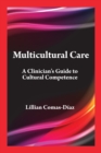 Image for Multicultural care  : a clinician&#39;s guide to cultural competence