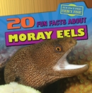 Image for 20 Fun Facts About Moray Eels