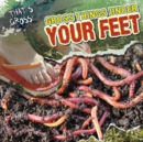 Image for Gross Things Under Your Feet