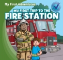 Image for My First Trip to the Fire Station