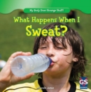 Image for What Happens When I Sweat?