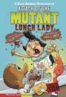 Image for Attack of the Mutant Lunch Lady