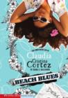 Image for Beach blues: the complicated life of Claudia Cristina Cortez