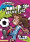 Image for It&#39;s Hard to Dribble with Your Feet