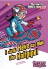 Image for I Just Have to Ride the Half-Pipe