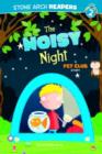 Image for The noisy night: a Pet Club story