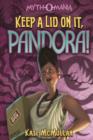 Image for Keep a Lid on It, Pandora!
