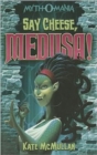 Image for Say Cheese, Medusa!