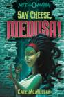 Image for Say cheese, Medusa! : 3